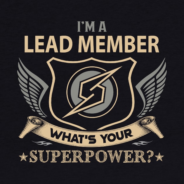 Lead Member T Shirt - Superpower Gift Item Tee by Cosimiaart